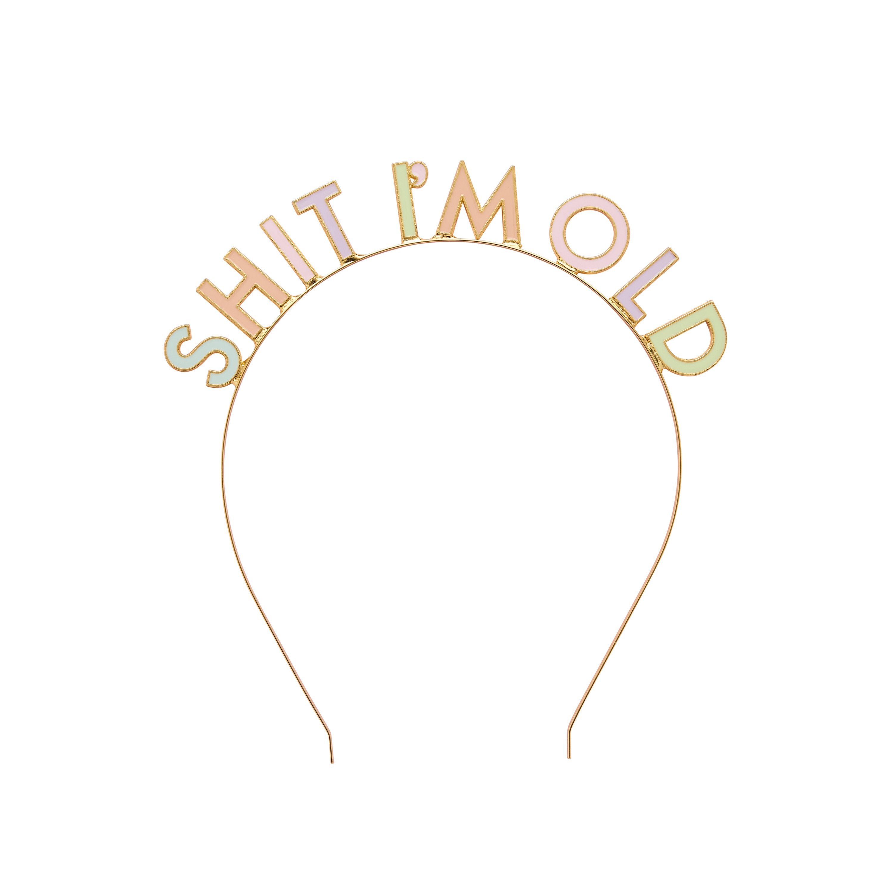 A premium gold metal fancy dress headband featuring the words "SHIT I'M OLD" spelled out in elegant gold-bordered lettering filled with pastel pink, mint green, and lavender enamel.